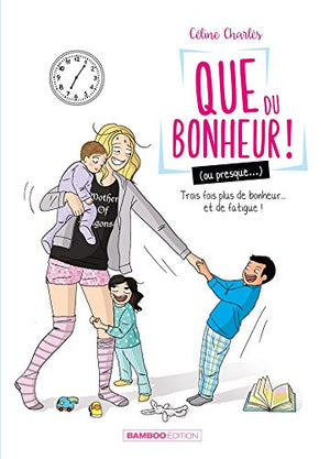 Que du bonheur (ou presque...) - tome 02: Trois fois plus de bonheur... et de fatigue !