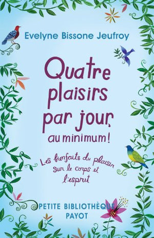 Quatre plaisirs par jour, au minimum !