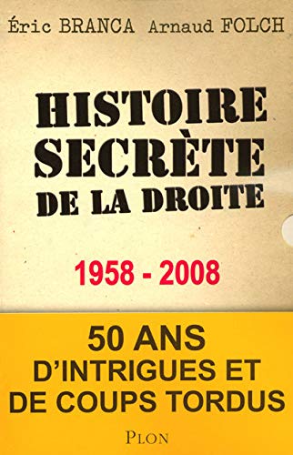 Histoire secrète de la droite 1958-2008
