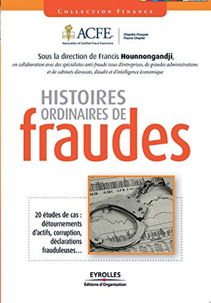 Histoires ordinaires de fraude - 20 études de cas