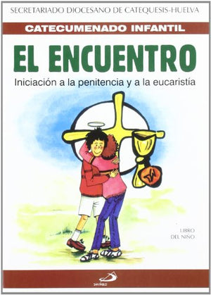 El encuentro - libro de actividades: Iniciación a la Penitencia y a la Eucaristía (Catecumenado infantil)