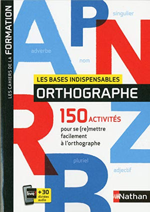 Les bases indispensables en orthographe - Cahier de la formation