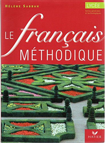 Le français méthodique au lycée, 2nde, 1ère : Livre de l'élève
