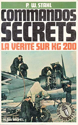 Commandos secrets - la vérité sur KG 200