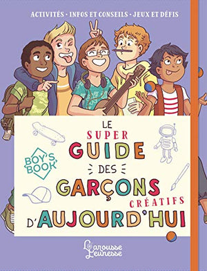 Le super guide des garçons créatifs d'aujourd'hui