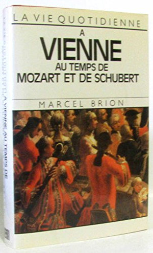 Vie quotidienne à Vienne au temps de Mozart et Schubert