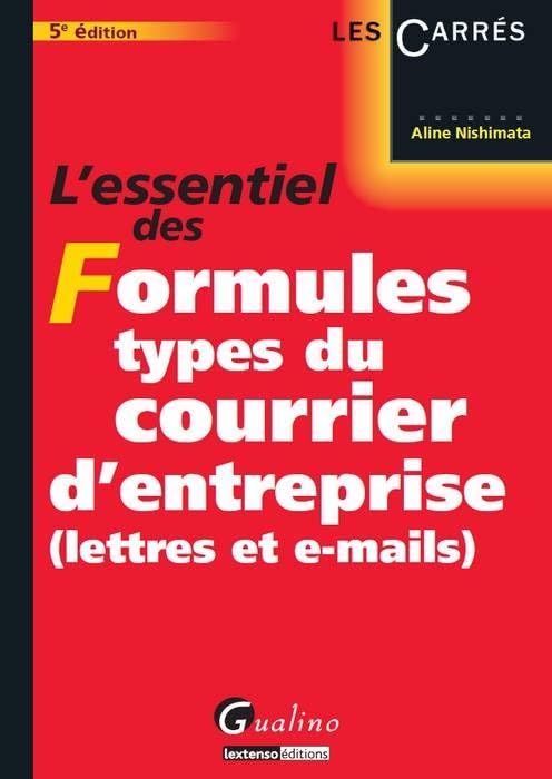 L'ESSENTIEL DES FORMULES TYPES DU COURRIER D'ENTREPRISE (LETTRES ET E-MAILS) - 5