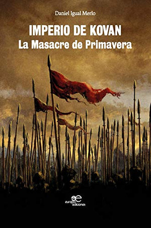 IMPERIO DE KOVAN: La Masacre de Primavera (Edificar Universos)