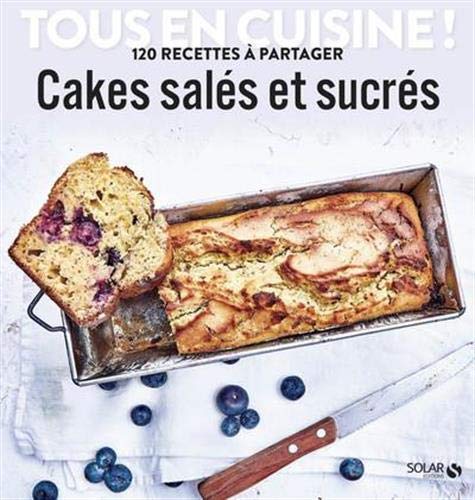 Cakes salés et sucrés - Tous en cuisine !