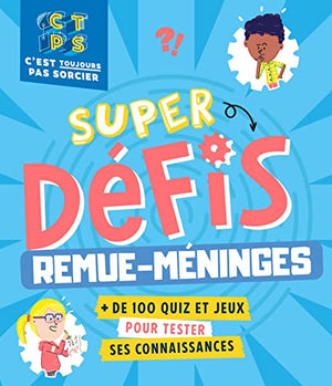 Super défis remue-méninges C'est toujours pas sorcier