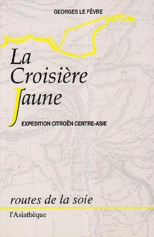 La Croisière Jaune - Expédition Citroën Centre-Asie