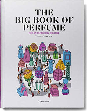 The Big Book of Perfume - For an olfactory culture