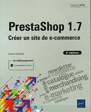 Prestashop 1.7 (2e édition) - Créer un site de e-commerce