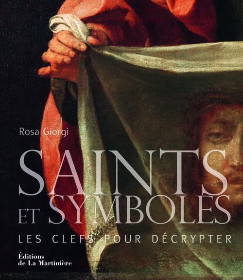 Saints et symboles: Les clefs pour décrypter