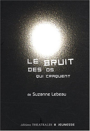 Le bruit des os qui craquent