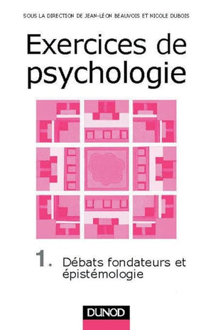 EXERCICES DE PSYCHOLOGIE. Tome 1, Débats fondateurs et épistémologie