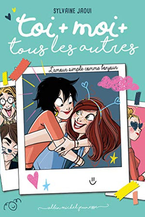 Toi + moi + tous les autres - tome 3: l'amoursimplecommebonjour