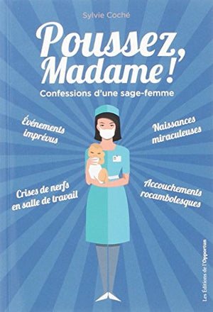 Poussez madame ! Confessions d'une sage-femme