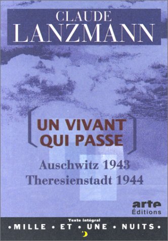 UN VIVANT QUI PASSE. Auschwitz 1943 - Theresienstadt 1944