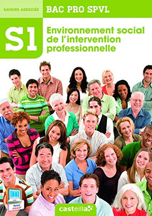 S1- Environnement social de l'intervention professionnelle 2de, 1re, Tle Bac Pro SPVL