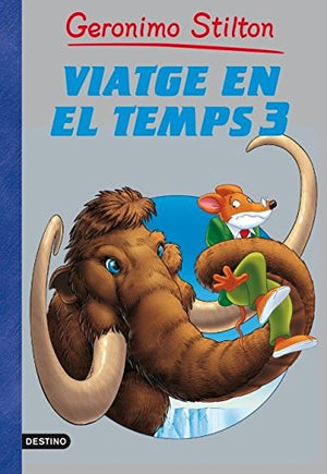 Viatge en el temps 3 (GERONIMO STILTON. VIATGE EN EL TEMPS)