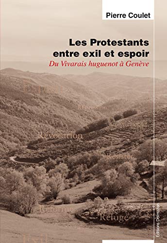 Les Protestants entre exil et espoir: Du Vivarais huguenot à Genève