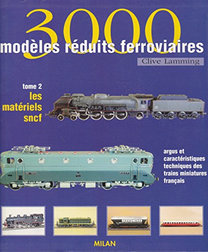 3000 modèles ferroviaires, tome 2 : Les Matériels SNCF