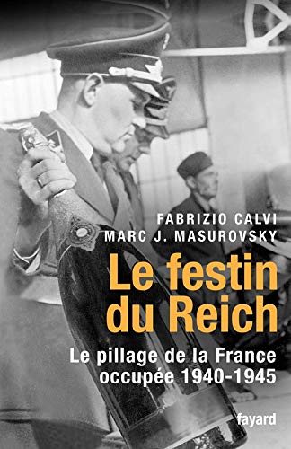 Le festin du Reich: Le pillage de la France occupée 1940-1945