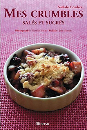 Mes crumbles: Salés et sucrés