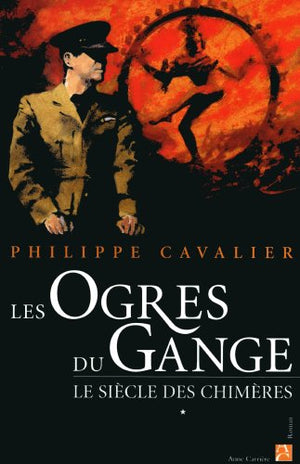 Les ogres du Gange, tome 1: Le siècle des chimères