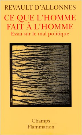 Ce que l'Homme fait à l'Homme. Essai sur le mal politique