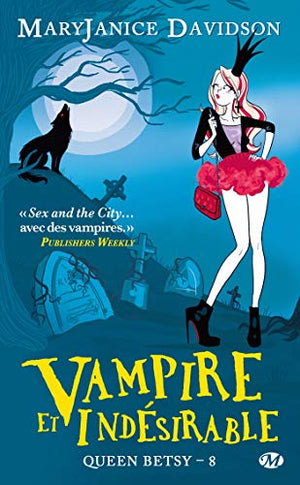 Queen Betsy, Tome 8: Vampire et Indésirable