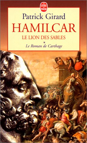 Le Roman De Carthage Tome 1 : Hamilcar, Le Lion Des Sables