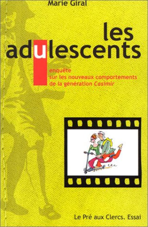 Les adulescents : enquête sur les nouveaux comportements de la génération Casimir