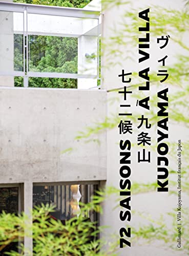 72 saisons à la Villa Kujoyama: Trente ans d'échanges artistiques franco-japonais