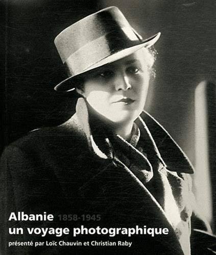 Albanie, un voyage photographique, 1858-1945
