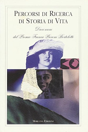 Percorsi di ricerca, di storia, di vita. Dieci anni del «Premio Franca Pieroni Bortolotti»