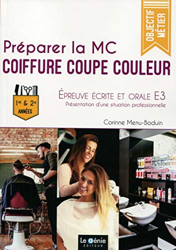 Préparer la MC Coiffure Coupe Couleur: Epreuve écrite et orale E3 - 1ère et 2e années