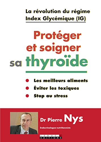 Protéger et soigner sa thyroïde: La révolution du régime Index Glycémique (IG)
