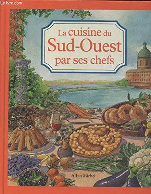 La Cuisine du Sud-Ouest par ses chefs