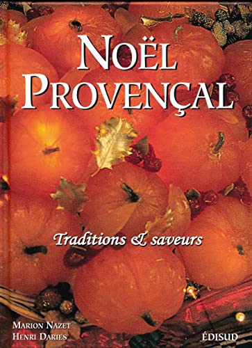 Noel Provencal. Traditions Et Saveurs : Nouve Prouvencau. Tradicioun E Sabour