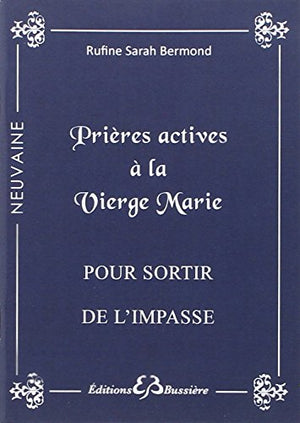 Prières actives à la Vierge Marie - Pour sortir de l'impasse