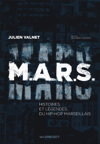 M.A.R.S.: Histoires et légendes du hip-hop marseillais