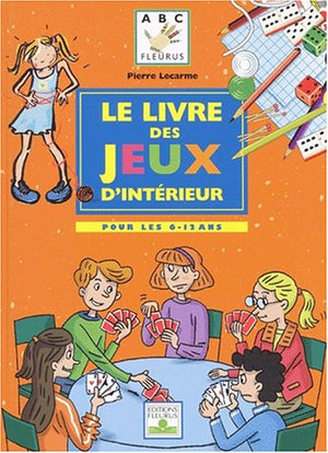 Le livre des jeux d'intérieur pour les 6-12 ans