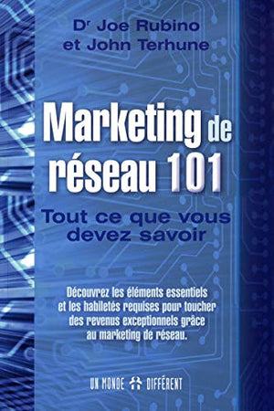 Marketing de réseau 101 - Tout ce que vous devez savoir