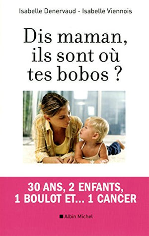 Dis maman, ils sont où tes bobos ?