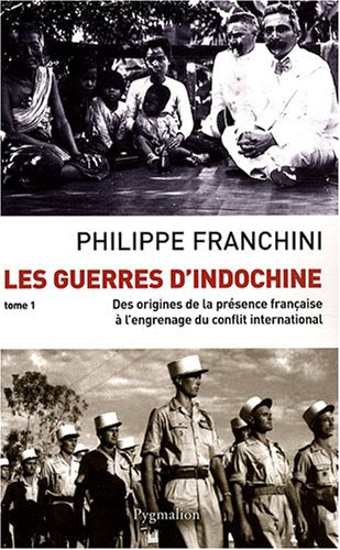 Les Guerres d'Indochine: Des origines de la présence française à l'engrenage du conflit international (1)