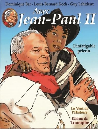 Avec Jean-Paul II - L'infatigable pèlerin, tome 2