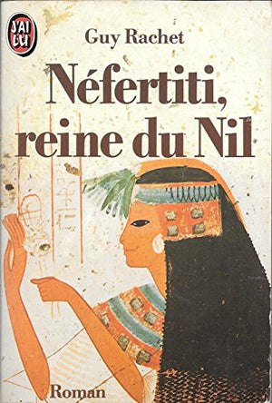 Néfertiti, reine du Nil