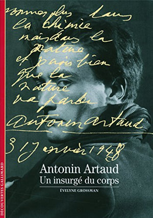 Antonin Artaud: Un insurgé du corps